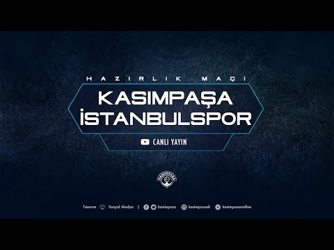 HazÄ±rlÄ±k MaÃ§Ä± | KasÄ±mpaÅa - Ä°stanbulspor