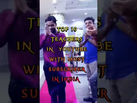 Top 10 Teacher Most Subscribers YouTube in India #teacher #youtube #trending  #shorts