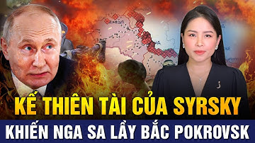Chiến Thuật Thiên Tài Của Tư Lệnh Syrsky: Phản Công Thần Tốc Dobropillia, Chặn Đứng Nga Tại Pokrovsk