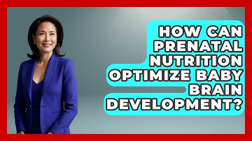 How Can Prenatal Nutrition Optimize Baby Brain Development? - Brain Development Hub