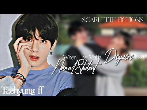 When The Mafia Disguises As A Normal Student|| Taehyung Ff Oneshot|| @scarlettefictions6591