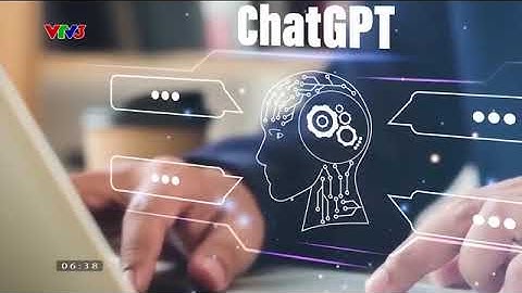 CHAT GPT, TRÍ TUỆ NHÂN TẠO TÁC ĐỘNG ĐẾN GIÁO DỤC THẾ NÀO