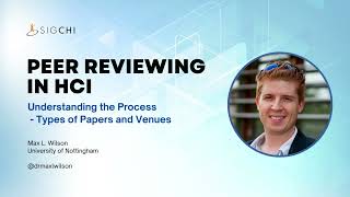 Peer Reviewing in HCI: Understanding the Process - Types of Papers and Venues (by Max L. Wilson)