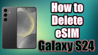 How to Delete eSIM on Samsung Galaxy S24