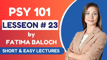 PSY 101 SHORT LECTURE NO 23 || PSYCHOLOGY 101 SHORT LECTURE FOR FINALS || VIRTUAL UNIVERSITY