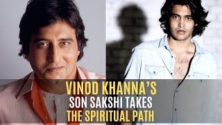 Vinod Khannas Son Sakshi Takes The Spiritual Path Spotboye