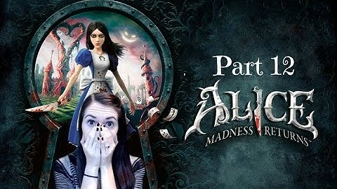 Alice: Madness Returns (Part 12) The Executioner!