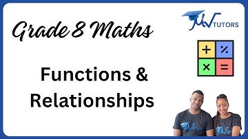 Grade 8 Maths | Functions and Relationships