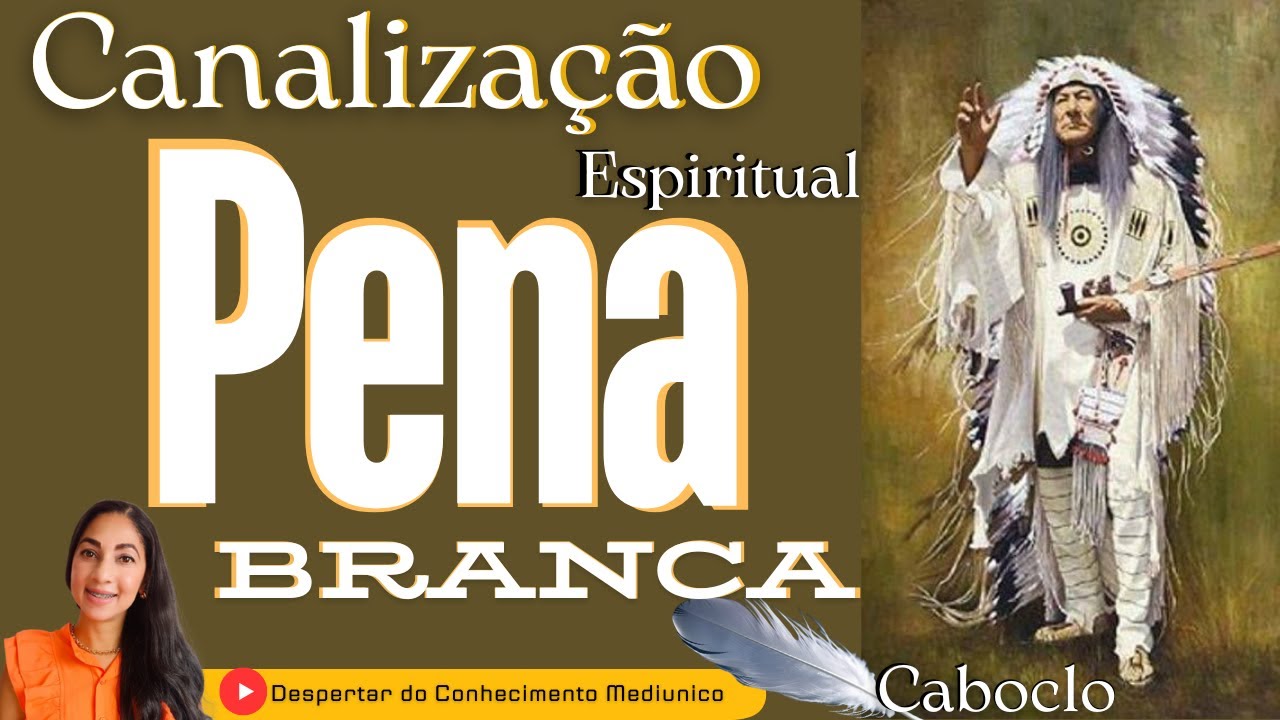 Canalização Espiritual por Caboclo Pena Branca