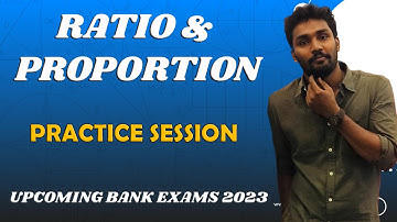 RATIO & PROPORTION | PRACTICE SESSION - QUANTS | UPCOMING BANK EXAMS 2023 | MR.PAULGUNA