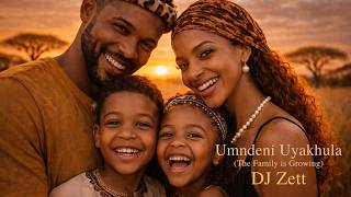 Umndeni Uyakhula  the Family Grows  A Cinematic Soulful Amapiano Experience  Dj Zett