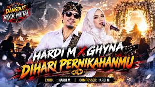 HARDI M X GHYNA - Dihari Pernikahanmu