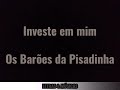 INVESTE EM MIM - OS BARÕES DA  PISADINHA (LETRA)