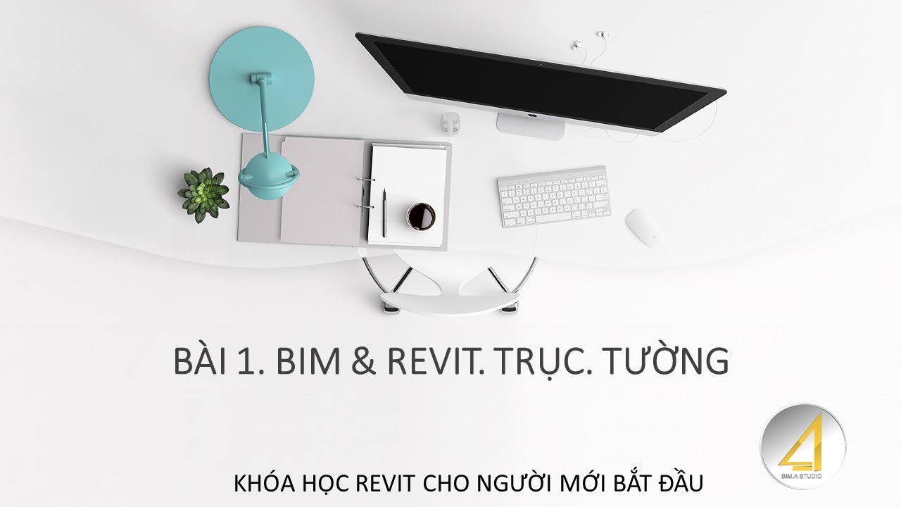 Khóa học revit architecture | TỰ HỌC REVIT CHO NGƯỜI MỚI BẮT ĐẦU – BÀI 1 – BIM & REVIT. TRỤC ĐỊNH VỊ & TƯỜNG.