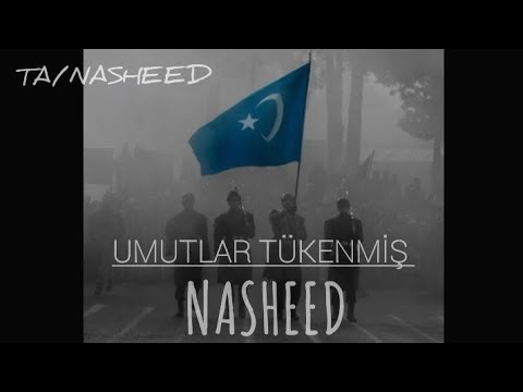 Umutlar Tükenmiş | Uygurca Nasheed - Türkçe Altyazılı