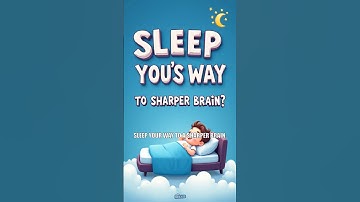 Sleep Your Way to a Sharper Brain? (Unlock Your Mental Potential!)
