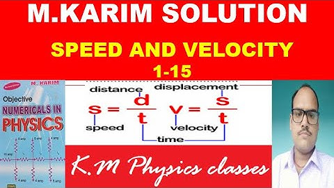 speed & velocity by m karim (1- 15 numerical)