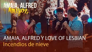 Video thumbnail of "Amaia, Alfred y Amigos | Love of Lesbian canta con Amaia y Alfred - Incendios de nieve | Playz"