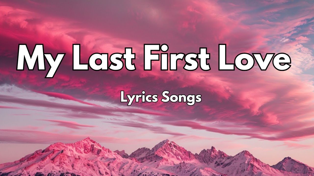 My Last First Love💋|New Love Romantic English (Lyrics) Songs 2026 - YouTube