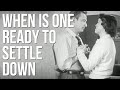 When are you ready to settle down?