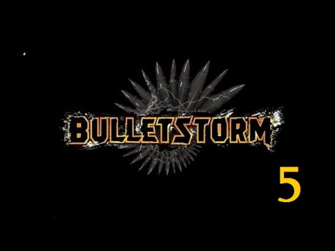 Bulletstorm -ის გასვლა 5 ნაწილი