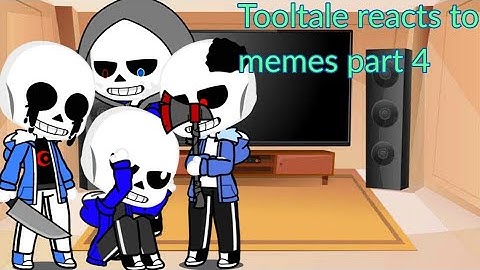 Tooltale reacts to memes part 4|| undertale Au