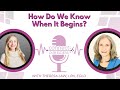 How Do We Know When It Begins? With Theresa Law, LPN, EOLD