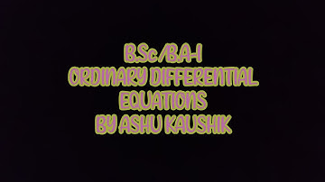 B.Sc /B.A-I,SEM-II, ORDINARY DIFFERENTIAL EQUATIONS CHAPTER -6(6.4) .V. OF P.M