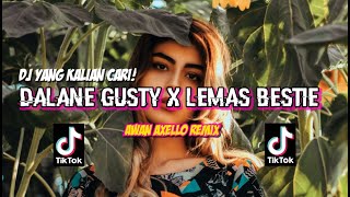 DJ YANG KALIAN CARI! - DALANE GUSTI X LEMAS BESTIE ( AWAN AXELLO REMIX )