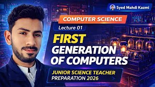First Generation Of Computers | JST Preparation | Computer Science Lecture 01 | Mahdi's Academy