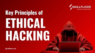 The Key Principles of Ethical Hacking Explained! | Skillfloor