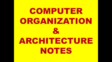 COMPUTER ORGANIZATION NOTES | COMPUTER ARCHITECTURE NOTES | COMPUTER ORGANIZATION & ARCHITECTURE |