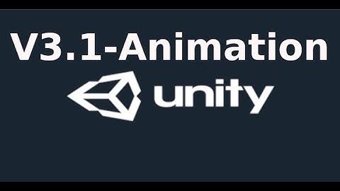 Unity cơ bản - V3.1 - Tạo animation trong Unity