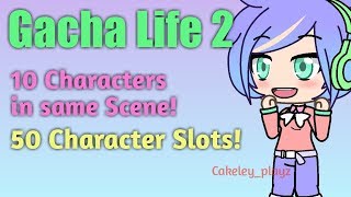 Gacha Life 2 Announcement! 50 Character Slots!