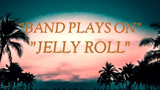 Jelly Roll - " Band Plays On " -(Song)#ajmusic