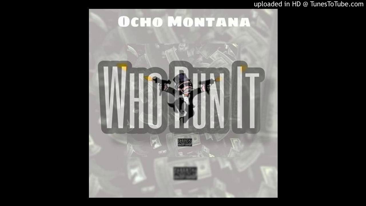 Ocho Montana- Who Run It (REMIX) adlı videoyu YouTube'da izle Ocho Montana- Who Run It (REMIX) adlı videoyu YouTube'da izle