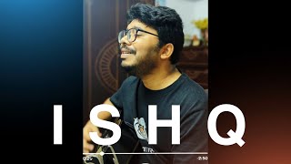 Ishq | Amir Ameer | Rauhan Malik | Faheem Abdullah | Acoustic cover by Lizaz