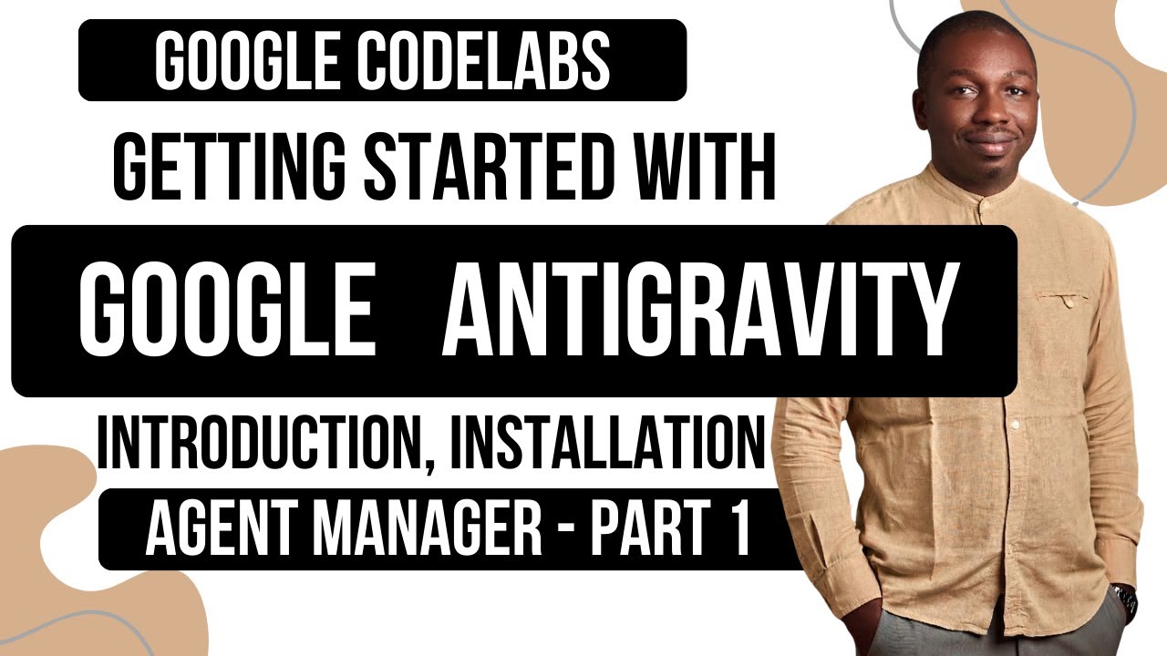 Getting Started with Google AntiGravity—Google CodeLabs Part 1 - YouTube