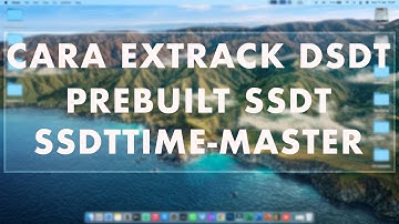 Tutorial Extract DSDT | Prebuilt SSDT | SSDTTime
