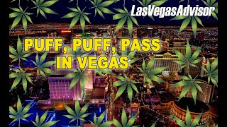 PUFF PUFF! CANNABIS CONSUMPTION LOUNGES HIT VEGAS!  LAS VEGAS ADVISOR WEEKLY UPDATE EPISODE 135