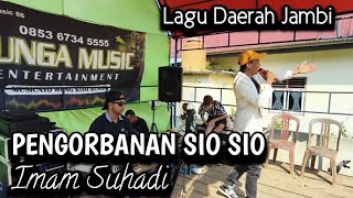 PENGORBANAN SIO SIO - Imam Suhadi - BUNGA MUSIC