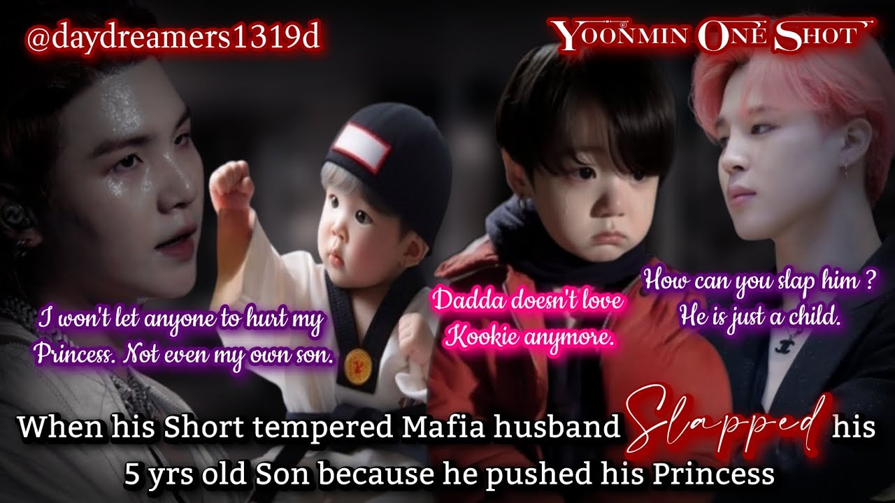 When his Short tempered Mafia husband slapped his 5 yrs old son[Yoonmin One Shot]@Daydreamers 2.0