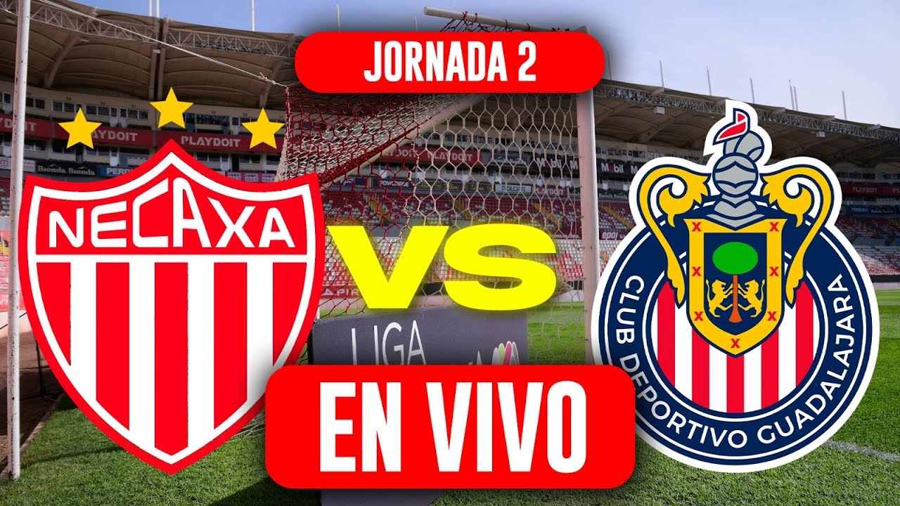 NECAXA VS CHIVAS EN VIVO JORNADA 2 LIGA MX CLAUSURA 2025 / NECAXA VS ...