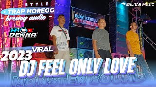 Dj Feel Only Love ‼️TRAP HOREGG PALING VIRAL TERBARU - spesial battle 🔥