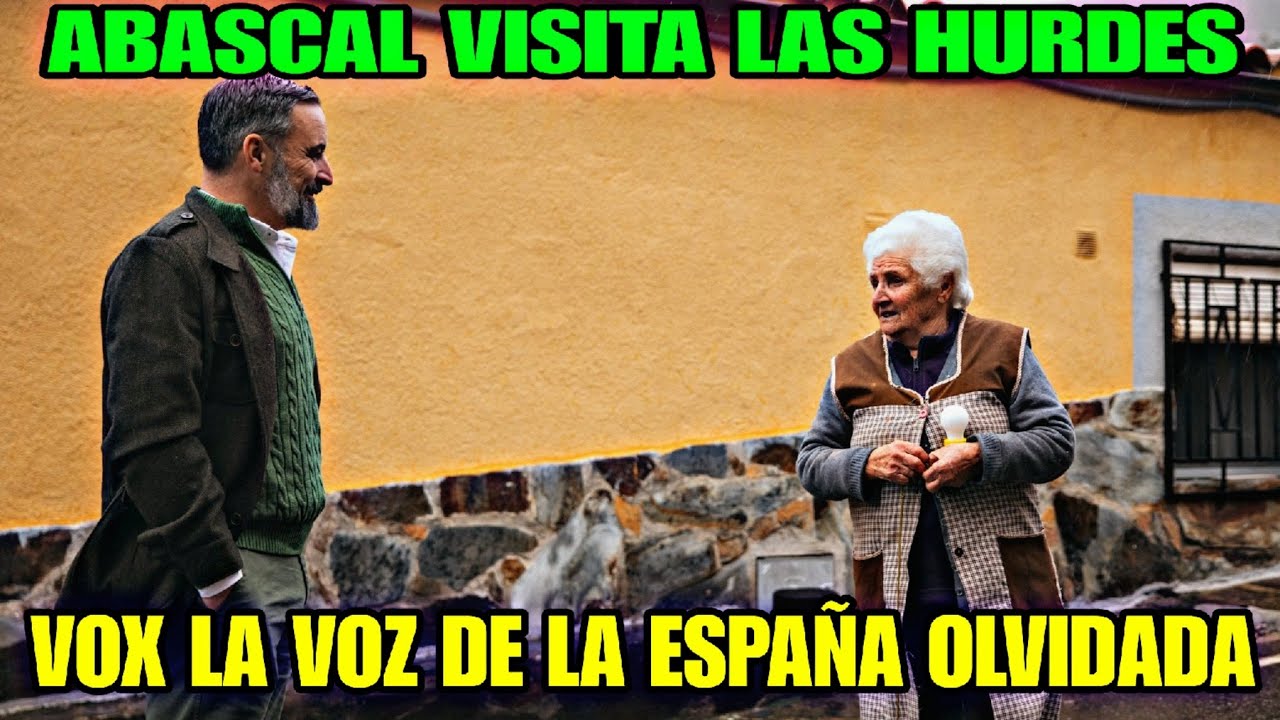 SANTIAGO ABASCAL VISITA LAS HURDES, QUE LO RECIBE CON LOS BRAZOS ABIERTOS, LA ESPAÑA ABANDONADA