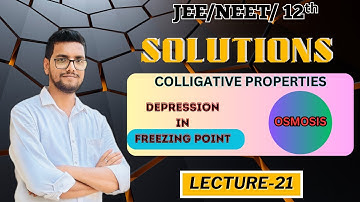 Solutions Chemistry Class 12/ NEET & JEE Exam 2025 L- 21(COLLIGATIVE PROPERTIES  ) Part-2