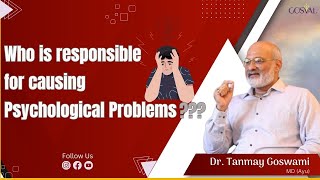 Who is responsible for causing Psychological Problems ???