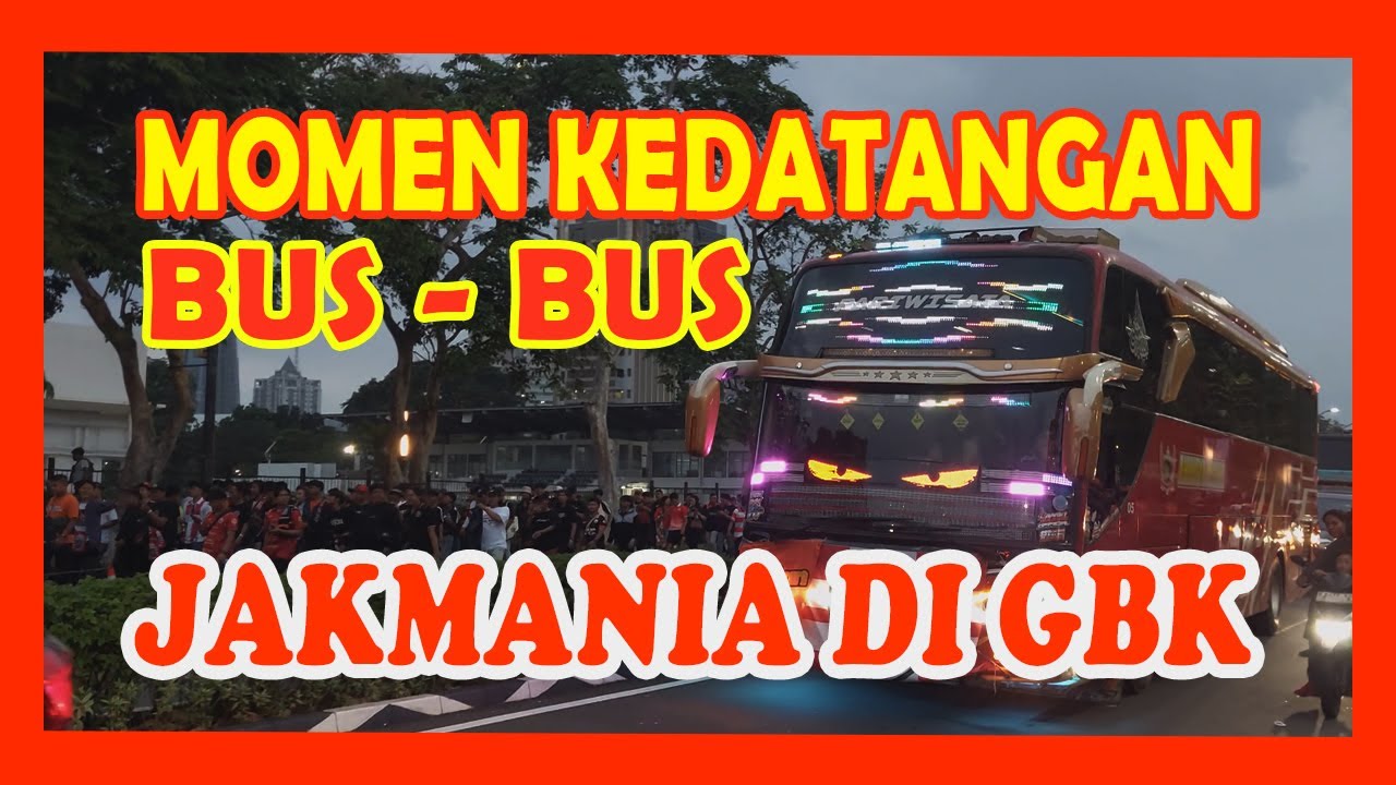 MOMEN BIS-BIS JAKMANIA BERDATANGAN - GBK SEMAKIN SORE, SEMAKIN RAME | PERSIJA VS PSIM