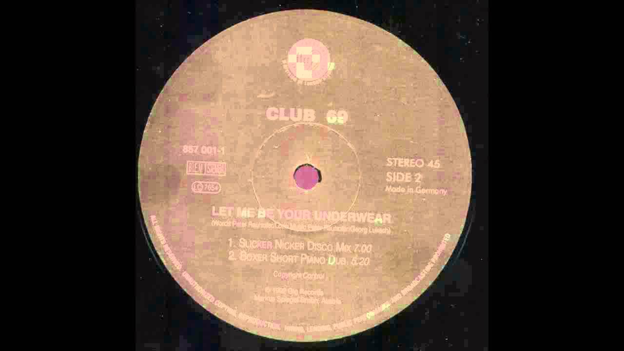 (1992) Club 69 - Let Me Be Your Underwear [Slicker Nicker Disco Mix]