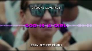 Groove Coverage - God Is A Girl [ZZEN TECHNO REMIX]